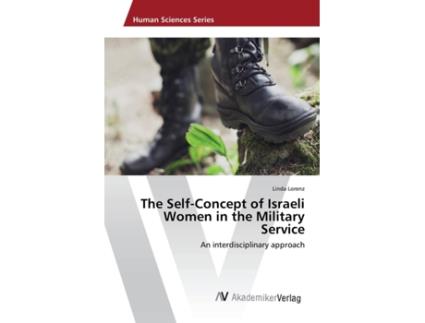 Livro The SelfConcept of Israeli Women in the Military Service An interdisciplinary approach de Linda Lorenz (Inglês)