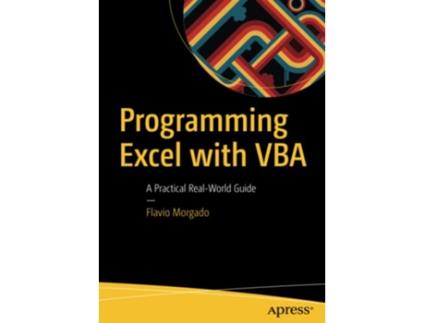 Livro Programming Excel with VBA A Practical RealWorld Guide de Flavio Morgado (Inglês)