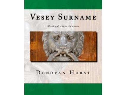 Livro Vesey Surname Ireland 1600s to 1900s de Donovan Hurst (Inglês)