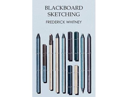 Livro Blackboard Sketching de Frederick Whitney (Inglês)