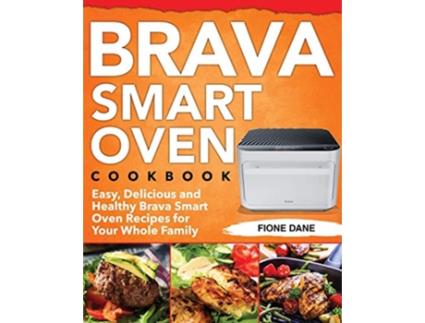 Livro Brava Smart Oven Cookbook de Fione Dane (Inglês)