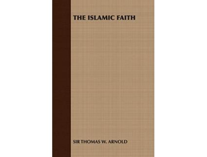 Livro The Islamic Faith de Thomas W Arnold Sir Thomas W Arnold (Inglês)