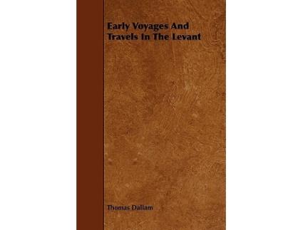 Livro Early Voyages And Travels In The Levant de Thomas Dallam (Inglês)