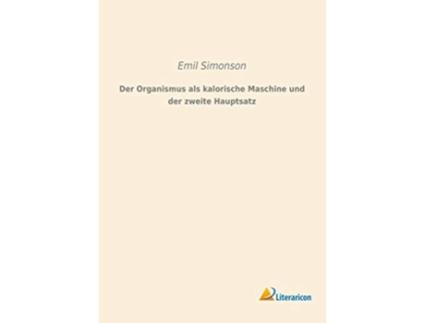 Livro Der Organismus als kalorische Maschine und der zweite Hauptsatz German Edition de Emil Simonson (Alemão)