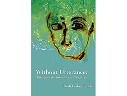 Livro Without Utterance Tales from the Other Side of Language de Ruth Codier Resch (Inglês)