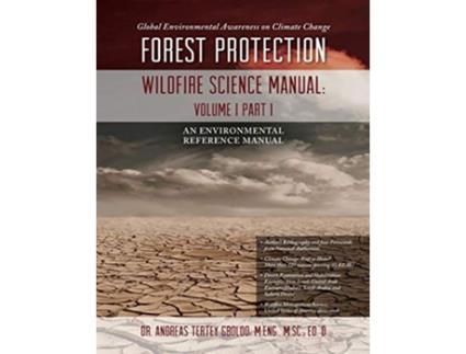 Livro Global Environmental Awareness on Climate Change Forest Protection Wildfire Science Manual Volume 1 Part 1 de Dr Andreas Tertey Gboloo (Inglês)