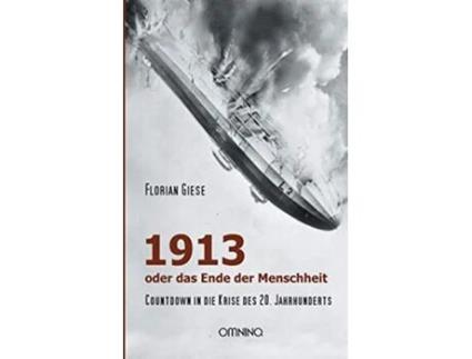 Livro 1913 oder das Ende der Menschheit Countdown in die Krise des 20 Jahrhunderts German Edition de Florian Giese (Alemão)