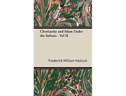 Livro Chrstianity and Islam Under the Sultans Vol II de Frederick William Hasluck F W Hasluck (Inglês)