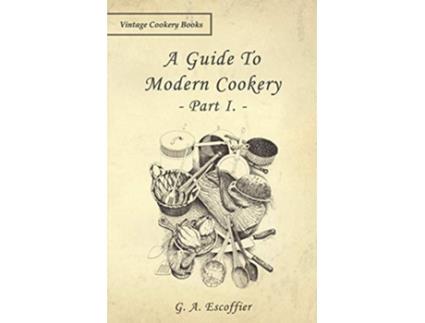 Livro A Guide to Modern Cookery Part I de G A Escoffier (Inglês)