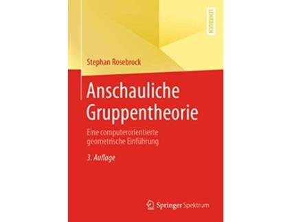 Livro Anschauliche Gruppentheorie Eine computerorientierte geometrische Einführung German Edition de Stephan Rosebrock (Alemão)