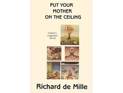 Livro Put Your Mother on the Ceiling Childrens Imagination Games de Richard de Mille (Inglês)