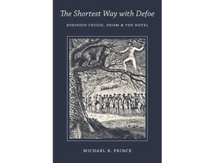 Livro The Shortest Way with Defoe Robinson Crusoe Deism and the Novel de Michael B Prince (Inglês)