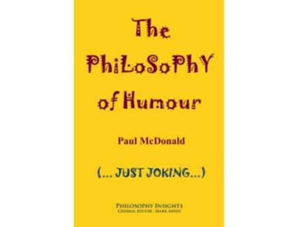 Livro The Philosophy of Humour Philosophy Insights de Paul McDonald (Inglês)