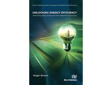 Livro Unlocking Energy Efficiency de Roger Brown (Inglês - Capa Dura)