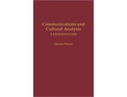 Livro Communications and Cultural Analysis A Religious View de Michael Warren (Inglês)