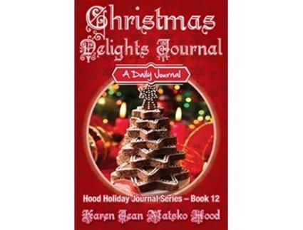 Livro Christmas Delights Journal de Karen Jean Matsko Hood (Inglês)