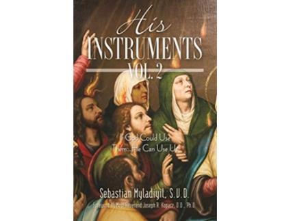 Livro His Instruments Vol 2 If God Could Use Them He Can Use Us de Sebastian Myladiyil (Inglês)