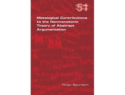 Livro Metalogical Contributions to the Nonmonotonic Theory of Abstract Argumentation Studies in Logic de Ringo Baumann (Inglês)