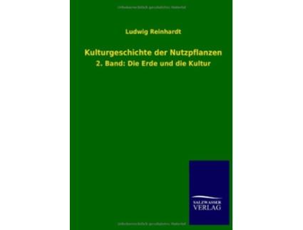Livro Kulturgeschichte der Nutzpflanzen German Edition de Ludwig Reinhardt (Alemão)