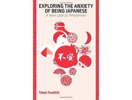 Livro Exploring the Anxiety of Being Japanese de Takeo Funabiki (Inglês)
