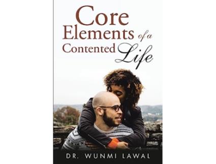 Livro Core Elements of a Contented Life de Dr Wunmi Lawal (Inglês)