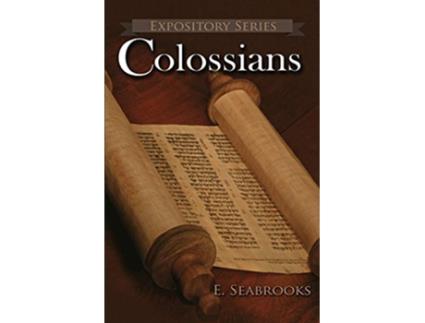 Livro Colossians A Literary Commentary on Paul the Apostles Letter to The Colossians Expository de Edward L Seabrooks (Inglês)