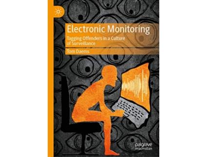 Livro Electronic Monitoring Tagging Offenders in a Culture of Surveillance de Tom Daems (Inglês - Capa Dura)