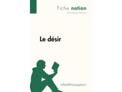 Livro Le désir Fiche notion LepetitphilosopheFr Comprendre La Philosophie French Edition de Quentin Molinier (Francês)