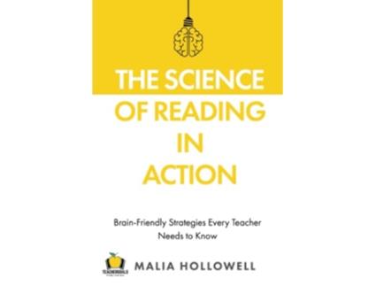Livro The Science of Reading in Action BrainFriendly Strategies Every Teacher Needs to Know de Malia Hollowell (Inglês)