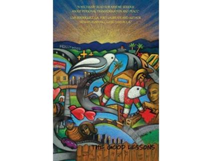 Livro The Good Lessons A Teaching Life with Gangs Delinquents and Troubled Teens de Arturo HernandezSametier (Inglês)
