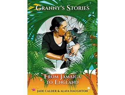 Livro Grannys StoriesFrom Jamaica to England de Jade Calder Alaya Haughton (Inglês)