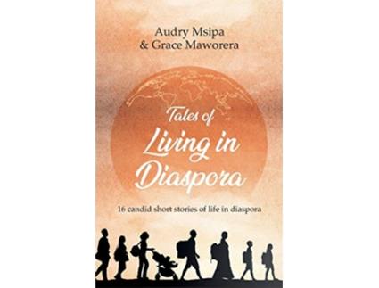 Livro Tales Of Living In Diaspora de Audry Msipa Grace Maworera (Inglês)