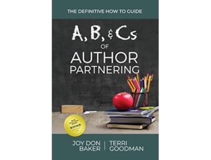 Livro A B and Cs of Author Partnering The Definitive How to Guide de Joy Don Baker e Terri Goodman (Inglês)