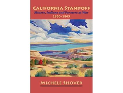 Livro California Standoff Miners Indians and Farmers at War 18501865 de Michele Shover (Inglês)