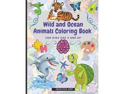 Livro Wild and Ocean Animals Coloring Book for Kids Age 3 and Up Cute Animals for Practice Hand Coloring Kindergarten de Anastasia Kent (Inglês)