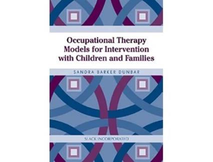 Livro Occupational Therapy Models for Intervention with Children and Families de Sandra Barker Dunbar Dpa Otr/L (Inglês - Capa Dura)