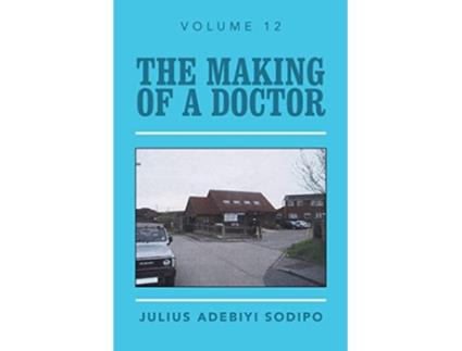 Livro The Making of a Doctor de Julius Adebiyi Sodipo (Inglês)