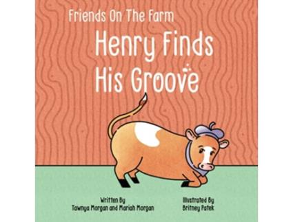 Livro Henry Finds His Groove Friends On The Farm de Tawnya Morgan Mariah Morgan (Inglês)