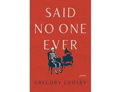 Livro Said No One Ever de Gregory Crosby (Inglês)