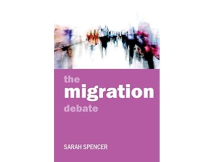 Livro The migration debate Policy and Politics in the TwentyFirst Century de Sarah Spencer (Inglês)