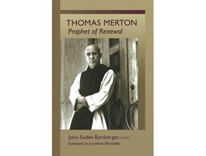 Livro Thomas Merton Prophet of Renewal Volume 4 Monastic Wisdom Series de John Eudes Bamberger OCSO (Inglês)