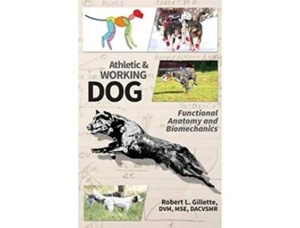 Livro Athletic and Working Dog Functional Anatomy and Biomechanics de Robert L Gillette (Inglês)