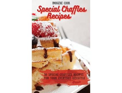 Livro Special Chaffles Recipes 50 Special Chaffles Recipes for your Everyday Lifestyle de Imogene Cook (Inglês)