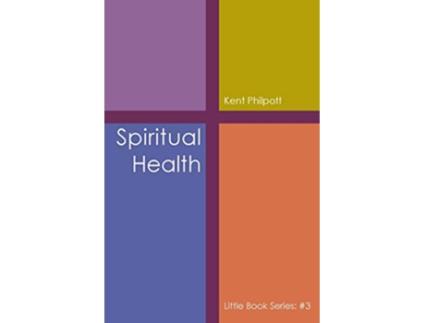Livro Spiritual Health Little Book Series 3 de Kent A Philpott (Inglês)