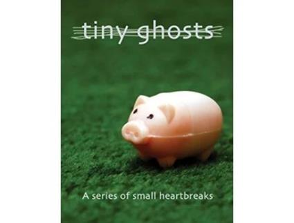 Livro Tiny Ghosts A Series of Small Heartbreaks de Dominic Peloso (Inglês)