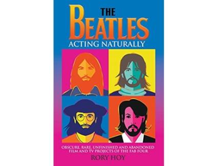 Livro The Beatles Acting Naturally de Rory Hoy (Inglês)