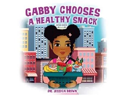 Livro Gabby Chooses A Healthy Snack de Jessica Brown (Inglês - Capa Dura)