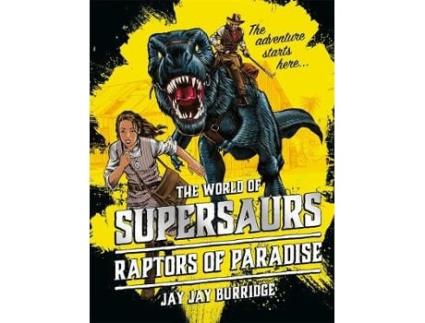 Livro Supersaurs 1 Raptors of Paradise de Jay Jay Burridge (Inglês - Capa Dura)