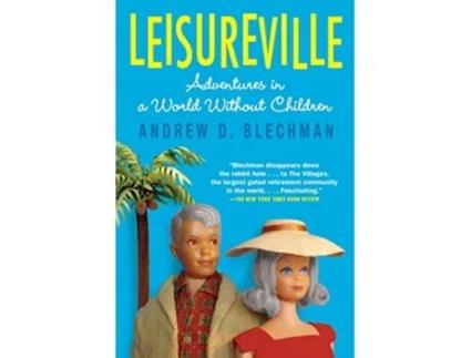 Livro Leisureville Adventures in a World Without Children de Andrew D Blechman (Inglês)