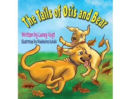 Livro The Tails of Otis and Bear de Laney Vogt (Inglês)